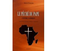 Le Péché Du Pape Contre L'afrique - Jésus-Christ Outragé, L'afrique Courroucée
