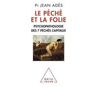 Le Péché Et La Folie - Psychopathologie Des 7 Péchés Capitaux