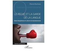 Le péché et la garde de la langue Entre blasphème et culture du bannissement - Pierre Hurteau - L'harmattan - broché - Essai