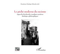 Le péché moderne du racisme Approche décoloniale et quelques positions théologico-philosophiques - Dieudonné Mushipu Mbombo - L'harmattan - broché - Essai