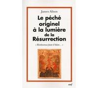 Le peche originel a la lumiere de la resurrection ALISON JAMES (Auteur), René Girard (Préface), ROSSO FRANCOIS (Traduction)