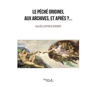 Le Péché Originel aux archives, et Après ?...