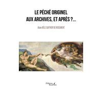 Le Péché Originel aux archives, et Après ?... - Alain Bèle Guffroy De Rosement - Baudelaire - broché - Essai