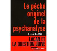 Le Péché originel de la psychanalyse. Lacan et la question juive