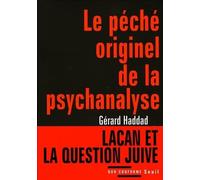 Le Péché originel de la psychanalyse. Lacan et la question juive - Gérard Haddad - Seuil - broché - Essai