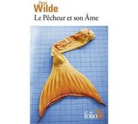 Le Pêcheur et son Âme et autres contes Oscar Wilde (Auteur), François Dupuigrenet Desroussilles (Traduction)
