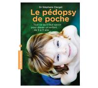 Le pédopsy de poche: Tout ce qu'il faut savoir pour élever un enfant de 3 à 11 ans