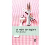Maria Ernestam – Le peigne de Cléopâtre – Traduit par Esther Sermage et Ophélie Alègre – Gaia