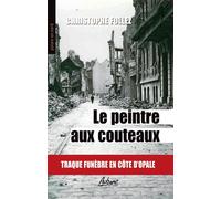 Le peintre aux couteaux Traque funèbre en côte d’opale - Christophe Follez - Aubane - Poche - Roman