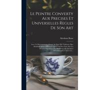Le Peintre Converty Aux Precises Et Universelles Regles De Son Art