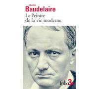 Charles Baudelaire – Le Peintre de la vie moderne – Essai – Poche – Gallimard