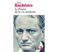 Charles Baudelaire – Le Peintre de la vie moderne – Essai – Poche – Gallimard
