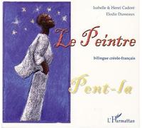 Le Peintre - Edition Bilingue Créole-Français