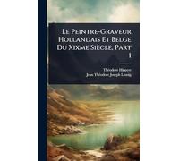 Le Peintre-Graveur Hollandais Et Belge Du Xixme Siècle, Part 1
