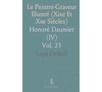 Le Peintre-Graveur Illustré (Xixe Et Xxe Siècles): Honoré Daumier (IV)