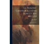 Le Peintre-Graveur Illustré (Xixe Et Xxe Siècles): Ingres & Delacroix...