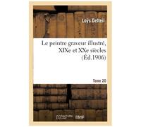 Le Peintre Graveur Illustré, Xixe Et Xxe Siècles. Tome 20