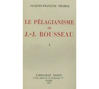 Le Pélagianisme de Jean-Jacques Rousseau - Jacques-François Thomas - Nizet - broché - Etude