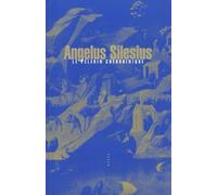 Le Pèlerin Chérubinique - Epigrammes Et Maximes Spirituelles Pour Amener À La Contemplation De Dieu