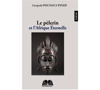 Le pèlerin et l'Afrique Eternelle - Léopold Poungui Pindy - Renaissance Africaine - broché - Poésie