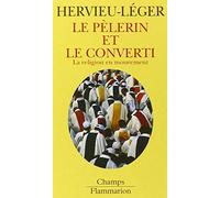 Le Pèlerin et le converti. La Religion en mouvement