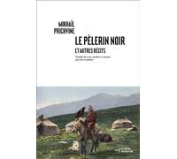 Le pèlerin noir et autres recits - Mikhail Prichvine - Noir Sur Blanc - broché - Roman