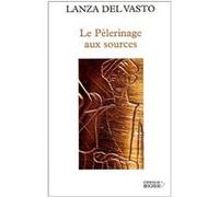 Le pèlerinage aux sources Joseph Lanza del Vasto (Auteur)