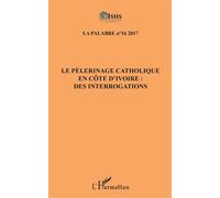 Le pèlerinage catholique en Côte d'Ivoire : Des interrogations - Collectif - L'harmattan - broché - Revue