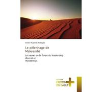 Le pèlerinage de Makyambi Le secret de la force du leadership discret et mystérieux - Amani Mupenda Mubigalo - Croix Du Salut - Poche - Essai
