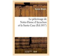 Le Pèlerinage De Notre-Dame D'arcachon Et La Santa Casa
