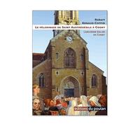 Le pèlerinage de saint Austrégésile à Cogny: L'ancienne église de Cogny