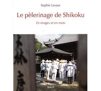 Le pélerinage de Shikoku: En images et en mots
