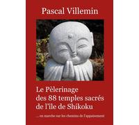 Le pèlerinage des 88 temples sacrés de l'île de Shikoku - Pascal Villemin - Atramenta - broché - Essai