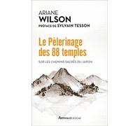 Le Pèlerinage Des 88 Temples - Sur Les Chemins Sacrés Du Japon