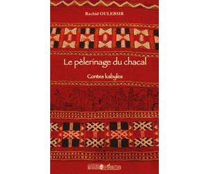 Le pèlerinage du chacal Contes kabyles - Rachid Oulebsir - L'harmattan - broché - Contes / Légendes