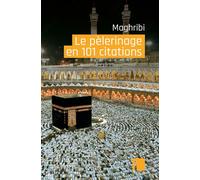 Le pelerinage en 101 citations - Muhammad Maghribi - I Eds - broché - Essai