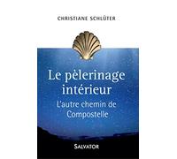 Le pèlerinage intérieur. L´autre chemin de Compostelle