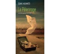 Le Pèlerinage Osamu Hashimoto (Auteur), Patrick Honnoré (Traduction)