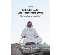 Le pèlerinage : une initiation soufie: Une umrah sur les pas du Walî