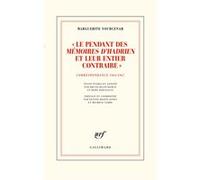 Marguerite Yourcenar – Le pendant des « Mémoires d'Hadrien » et leur entier contraire – Correspondance 1964-1967