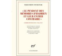 D'Hadrien à Zénon, IV : «Le pendant des "Mémoires d'Hadrien" et leur entier contraire»: Correspondance 1964-1967