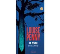 Le Pendu Louise Penny (Auteur), Lori Saint-Martin (Traduction), Paul Gagné (Traduction)
