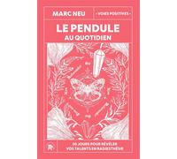 Le pendule au quotidien 30 jours pour révéler vos talents en radiesthésie - Marc Neu - Lotus Et L'elephant - broché - Guide
