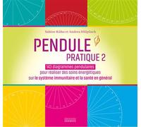 Pendule Pratique 2 - 143 diagrammes pendulaires pour réaliser des soins énergétiques sur le système immunitaire et la santé en général