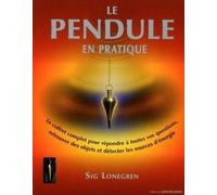 Le Pendule en pratique Le coffret complet pour répondre à toutes vos questions, retrouver des objets et détecter les sources d’énergie - Sig Lonegren - Contre-Dires - Boîte ou accessoire - Jeux livres
