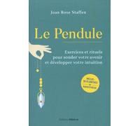 Le Pendule - Exercices Et Rituels Pour Sonder Votre Avenir Et Développer Votre Intuition - Avec 30 Planches De Radiesthésie