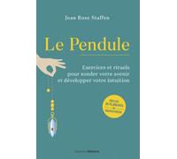 Le Pendule - Exercices et rituels pour sonder votre avenir et développer votre intuition - Joan Rose Staffen - Medicis Eds - broché - Guide