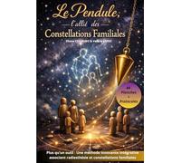 Le pendule, l’allié des constellations familiales: Quand la radiesthésie éclaire les dynamiques des constellations familiales