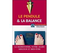 Le pendule & la balance - La radiesthésie, votre alliée minceur et bien-être