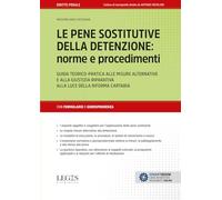 Le pene sostitutive della detenzione: norme e procedimenti. Guida teorico-pratica alle misure alternative e alla giustizia riparativa alla luce della riforma Cartabia